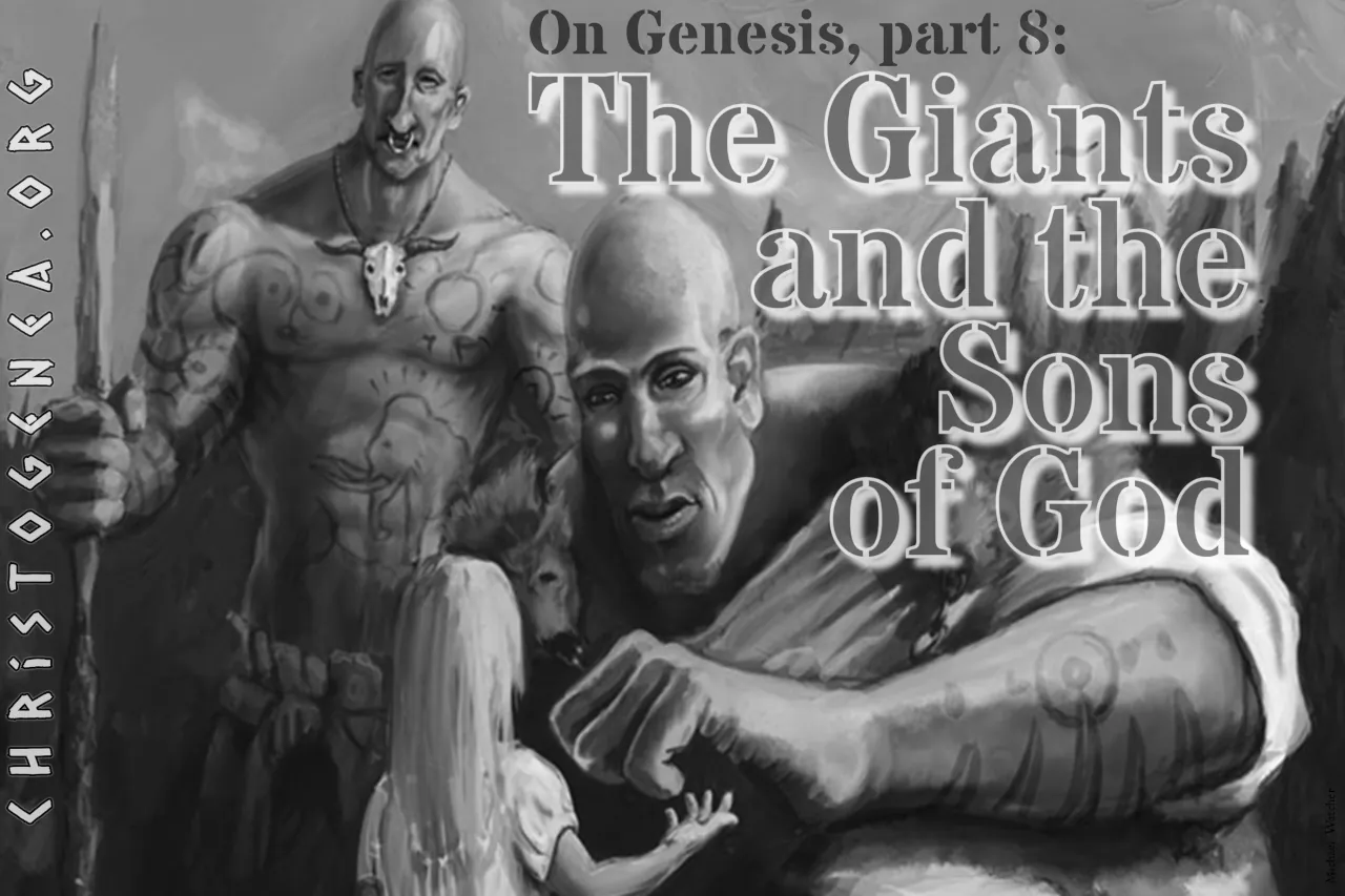 on-genesis-part-8-the-giants-and-the-sons-of-god-christogenea